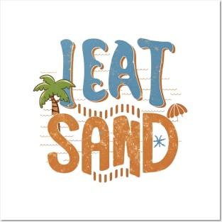 I eat Sand Posters and Art